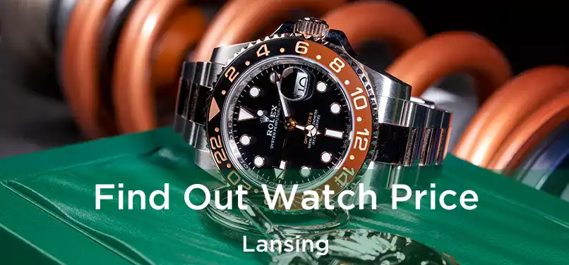 Find Out Watch Price Lansing