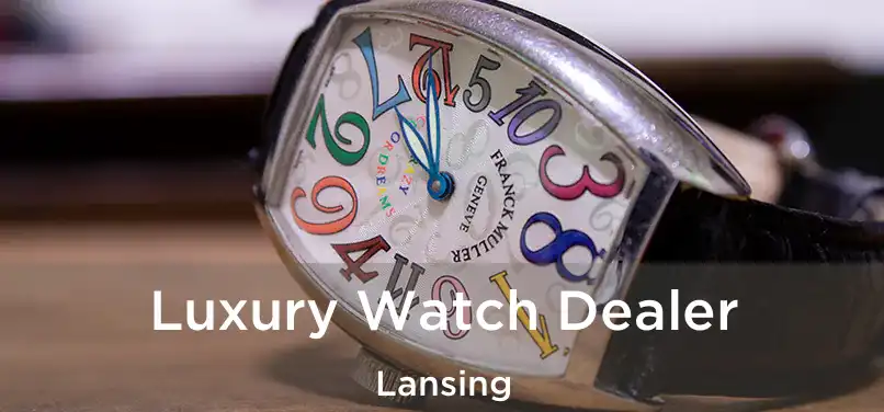 Luxury Watch Dealer Lansing