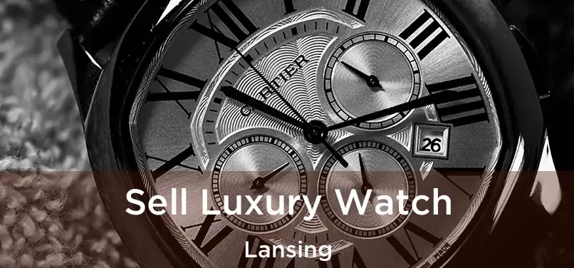 Sell Luxury Watch Lansing