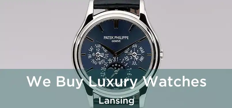 We Buy Luxury Watches Lansing